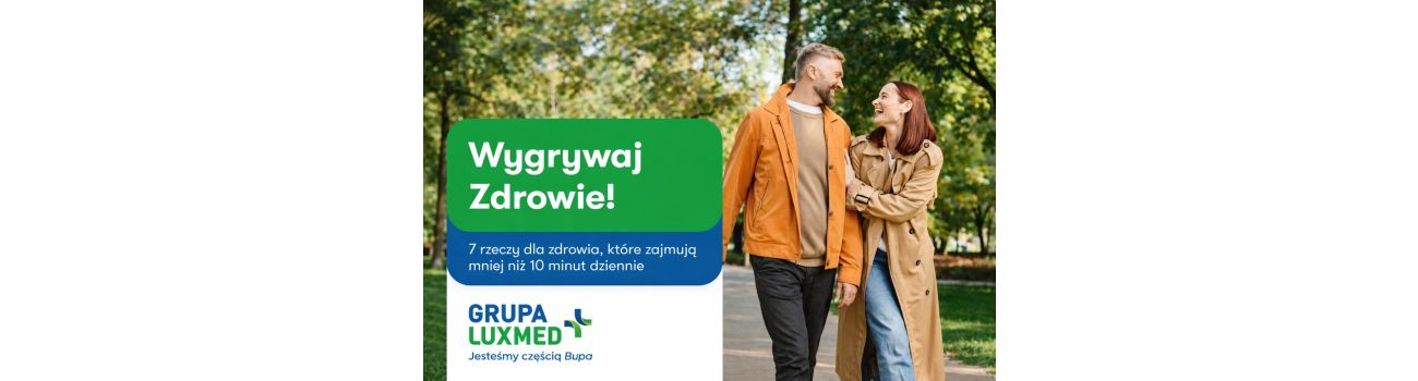 10 minut dziennie dla zdrowia. LUX MED pokazuje, że to wystarczy, by realnie zmienić nawyki